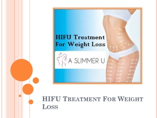 What Makes HIFU Treatment For Weight Loss Popular - A Slimmer U