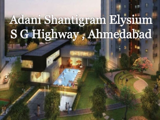 Adani Shantigram Elysium S G Highway| Call: 8448474360