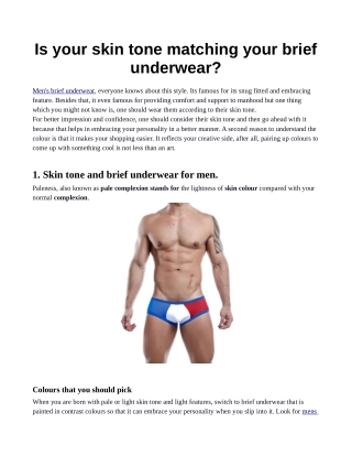 Is your skin tone matching your brief underwear?