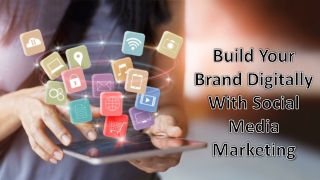 Build Your Brand Digitally With Social Media Marketing