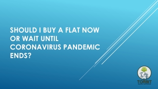 Should I Buy a Flat Now or Wait until Coronavirus Pandemic Ends