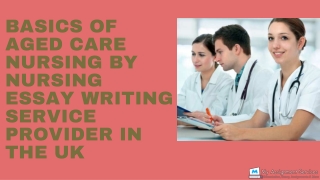 Basics Of Aged Care Nursing By Nursing Essay Writing Service Provider In The UK