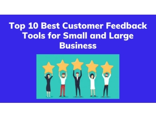 Top 10 Best Customer Feedback Tools for Small and Large Business