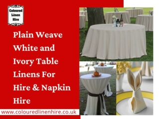 Plain Weave White and Ivory Table Linens For Hire & Napkin Hire