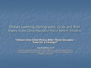 China’s Looming Demographic Crisis and B rief History of the China Population Policy Reform Initiative