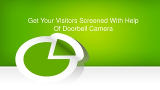 Get Your Visitors Screened With Help Of Doorbell Camera