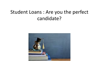 Student Loans : Are you the perfect candidate?