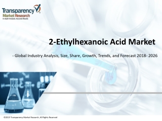 2-Ethylhexanoic Acid Market : Global Industry Analysis, Size,Share,and Forecast,2018–2026