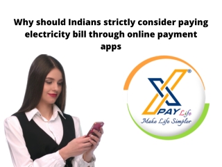 Why should Indians strictly consider paying electricity bill through online payment apps