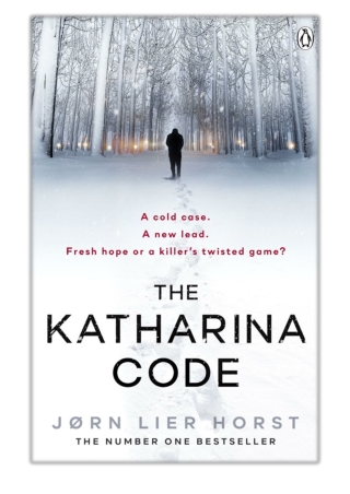 [PDF] Free Download The Katharina Code By Jørn Lier Horst & Anne Bruce