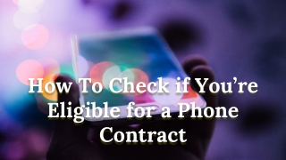 Check if You’re Eligible for a Phone Contract