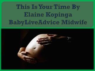 This Is Your Time By Elaine Kopinga BabyLiveAdvice Midwife