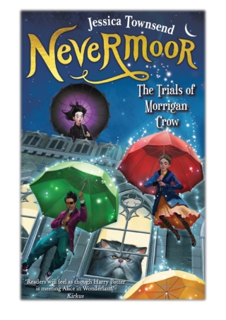 [PDF] Free Download Nevermoor: The Trials of Morrigan Crow By Jessica Townsend