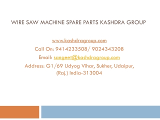 Wire Saw Machine Spare Parts Kashdra Group