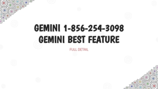 Gemini 1-856-254-3098 Gemini best features