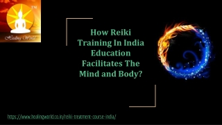How Reiki Training in India Education Facilitates The Mind And Body?