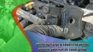 Symptoms of a Faulty Neutral Safety Switch in your BMW