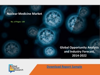 Nuclear Medicine Market Size, Global Trends, Business Profiles and Forecast to 2022