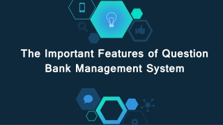 What are the important features of question bank management system?