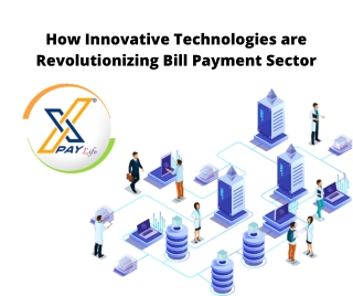 How Innovative Technologies are Revolutionizing Bill Payment Sector