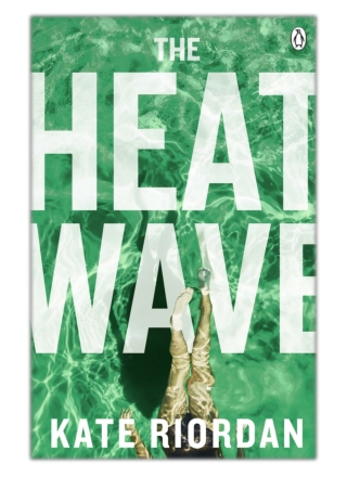 [PDF] Free Download The Heatwave By Kate Riordan