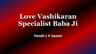 Love Vashikaran Specialist Baba Ji | 100% guaranteed,  91 9928100498