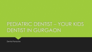 PEDIATRIC DENTIST – YOUR KIDS DENTIST IN GURGAON