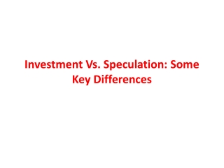 Investment Vs. Speculation: Some Key Differences