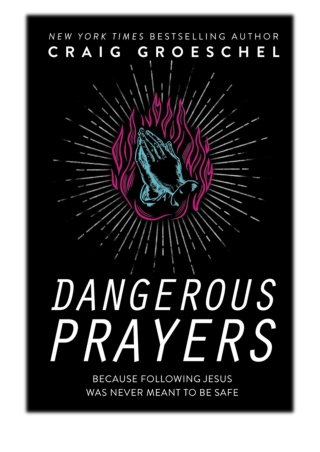 [PDF] Free Download Dangerous Prayers By Craig Groeschel