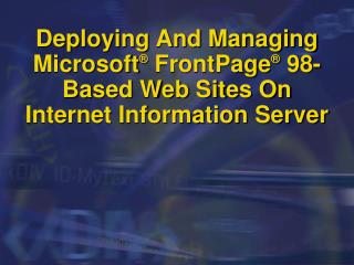 Deploying And Managing Microsoft FrontPage 98-Based Web ...