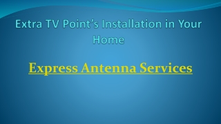 Extra TV Point’s Installation in Your Home