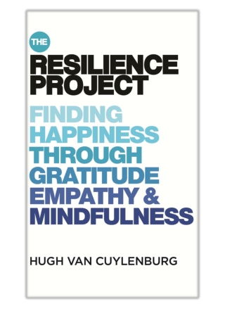 [PDF] Free Download The Resilience Project By Hugh van Cuylenburg