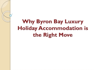 Why Byron Bay Luxury Holiday Accommodation is the Right Move