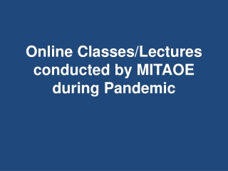 Online Classes/Lectures conducted by MITAOE during Pandemic