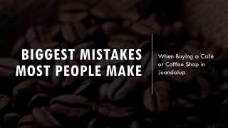 Biggest Mistakes Most People Make When Buying a Café or Coffee Shop in Joondalup