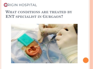 What conditions are treated by ENT specialist in Gurgaon?