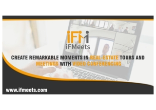 Create remarkable moments in Real-Estate Tours and Meetings with video conferencing