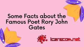 Some Facts about the Famous Poet Rory John Gates