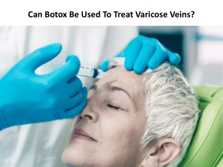 Can Botox Be Used To Treat Varicose Veins?