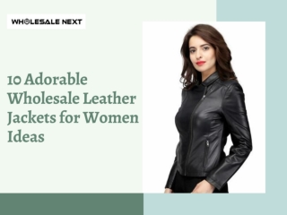 10 Adorable Wholesale Leather Jackets for Women Ideas