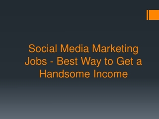 Social Media Marketing Jobs - Best Way to Get a Handsome Income