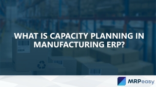 What is Capacity Planning in Manufacturing ERP?