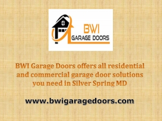 BWI Garage Doors offers all residential and commercial garage door solutions you need in Silver Spring MD