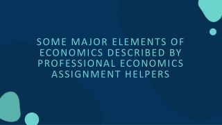 Some Major Elements Of Economics Described By Professional Economics Assignment Helpers