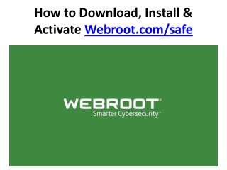 Webroot.com/safe  Download, Install & Activate with Key Code