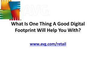 What Is One Thing A Good Digital Footprint Will Help You With?