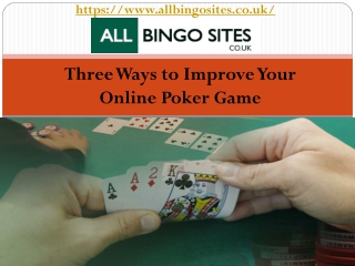 Three Ways to Improve Your Online Poker Game