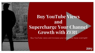 Buy YouTube Views and Supercharge Your Channel Growth with ZERU!