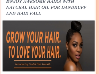 Enjoy awesome hairs with natural hair oil for dandruff and hair fall