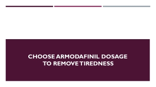 Choose Armodafinil dosage to remove tiredness